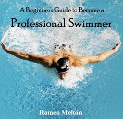 Beginner's Guide to Become a Professional Swimmer, A (eBook, PDF) - Melton, Romeo