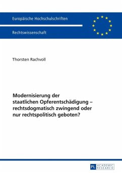 Modernisierung der staatlichen Opferentschaedigung - rechtsdogmatisch zwingend oder nur rechtspolitisch geboten? (eBook, ePUB) - Thorsten Rachvoll, Rachvoll