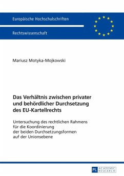 Das Verhaeltnis zwischen privater und behoerdlicher Durchsetzung des EU-Kartellrechts (eBook, ePUB) - Mariusz Motyka-Mojkowski, Motyka-Mojkowski