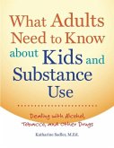 What Adults Need to Know about Kids and Substance Use (eBook, PDF)