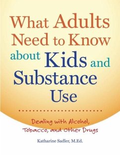 What Adults Need to Know about Kids and Substance Use (eBook, PDF) - Katharine Sadler