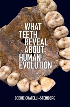 What Teeth Reveal about Human Evolution (eBook, ePUB) - Guatelli-Steinberg, Debbie