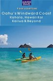 Oahu's Windward Coast: Kahala, Hawaii Kai, Kailua & Beyond (eBook, ePUB)