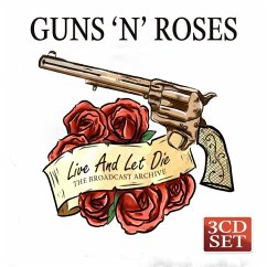 Live And Let Die/The Broadcast Archive - Guns 'N' Roses