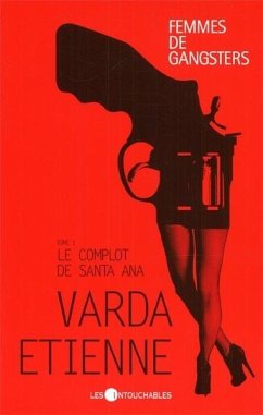 Femmes de gangsters 1 : Le complot de Santa Ana (eBook, ePUB) - Varda Etienne, Varda Etienne