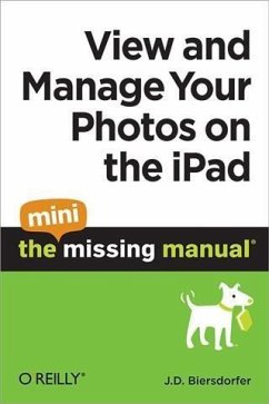 View and Manage Your Photos on the iPad: The Mini Missing Manual (eBook, PDF) - Biersdorfer, J. D.