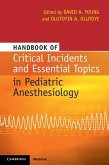 Handbook of Critical Incidents and Essential Topics in Pediatric Anesthesiology (eBook, ePUB)