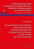 Die gerichtliche Kontrolldichte bei der Ueberpruefung von Entscheidungen der Europaeischen Kommission auf dem Gebiet der Fusionskontrolle (eBook, PDF)