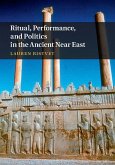 Ritual, Performance, and Politics in the Ancient Near East (eBook, ePUB) Ritual, Performance, and Politics in the Ancient Near East (eBook, ePUB)