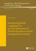 Intergenerational Language Use and Acculturation of Turkish Speakers in Four Immigration Contexts (eBook, ePUB)