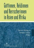 Goettinnen, Heldinnen und Herrscherinnen in Asien und Afrika (eBook, PDF)