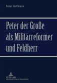 Peter der Groe als Militaerreformer und Feldherr (eBook, PDF)