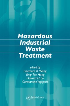 Hazardous Industrial Waste Treatment (eBook, PDF) - Wang, Lawrence K.; Hung, Yung-Tse; Lo, Howard H.; Yapijakis, Constantine