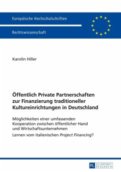 Oeffentlich Private Partnerschaften zur Finanzierung traditioneller Kultureinrichtungen in Deutschland (eBook, ePUB) - Karolin Hiller, Hiller