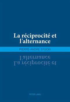 La reciprocite et l'alternance (eBook, PDF) - Stucki, Pierre-Andre