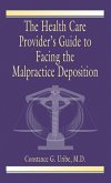 The Health Care Provider's Guide to Facing the Malpractice Deposition (eBook, PDF)
