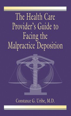 The Health Care Provider's Guide to Facing the Malpractice Deposition (eBook, PDF) - Uribe, M. D.
