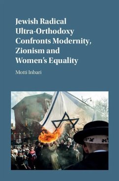Jewish Radical Ultra-Orthodoxy Confronts Modernity, Zionism and Women's Equality (eBook, ePUB) - Inbari, Motti