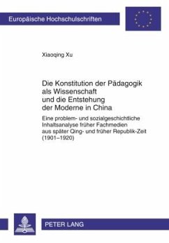 Die Konstitution der Paedagogik als Wissenschaft und die Entstehung der Moderne in China (eBook, PDF) - Xu, Xiaoqing