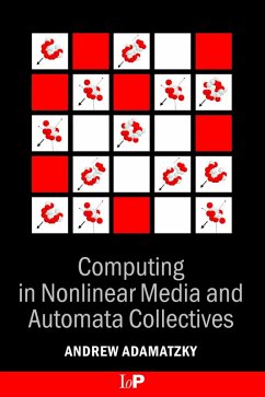 Computing in Nonlinear Media and Automata Collectives (eBook, PDF) - Adamatzky, Andrew Computing in Nonlinear Media and Automata Collectives (eBook, PDF) - Adamatzky, Andrew