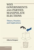 Why Governments and Parties Manipulate Elections (eBook, ePUB)