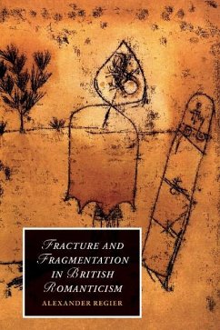 Fracture and Fragmentation in British Romanticism (eBook, ePUB) - Regier, Alexander