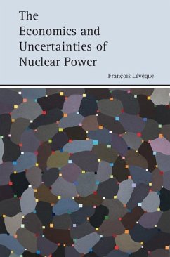 Economics and Uncertainties of Nuclear Power (eBook, ePUB) - Leveque, Francois
