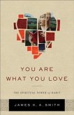 You Are What You Love (eBook, ePUB) You Are What You Love (eBook, ePUB)
