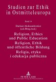 Religion, Ethics and Public Education- Religion, Ethik und oeffentliche Bildung- Religia, etyka i edukacja publiczna (eBook, PDF)