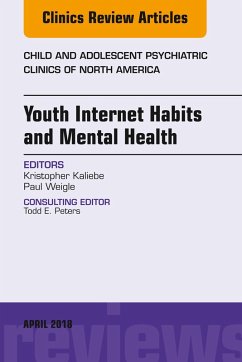 Youth Internet Habits and Mental Health, An Issue of Child and Adolescent Psychiatric Clinics of North America (eBook, ePUB) - Kaliebe, Kristopher; Weigle, Paul