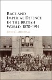 Race and Imperial Defence in the British World, 1870-1914 (eBook, PDF)