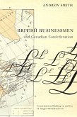 British Businessmen and Canadian Confederation (eBook, PDF) British Businessmen and Canadian Confederation (eBook, PDF)