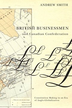 British Businessmen and Canadian Confederation (eBook, PDF) - Smith, Andrew