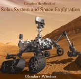 Complete Handbook of Solar System and Space Exploration (eBook, PDF) Complete Handbook of Solar System and Space Exploration (eBook, PDF)