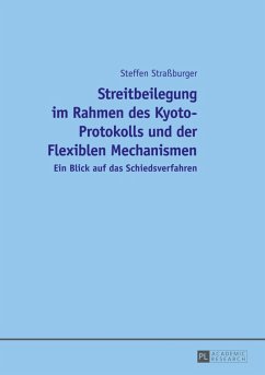 Streitbeilegung im Rahmen des Kyoto-Protokolls und der Flexiblen Mechanismen (eBook, PDF) - Straburger, Steffen