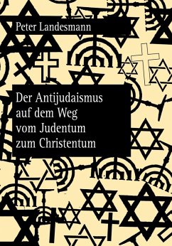 Der Antijudaismus auf dem Weg vom Judentum zum Christentum (eBook, PDF) - Landesmann, Peter