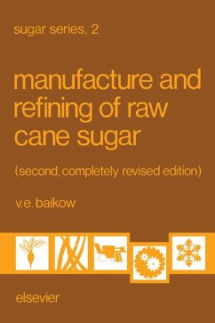 Manufacture and Refining of Raw Cane Sugar (eBook, PDF) - Baikow, V. E.