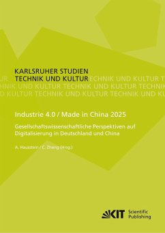 Industrie 4.0 / Made in China 2025 - Gesellschaftswissenschaftliche Perspektiven auf Digitalisierung in Deutschland und China