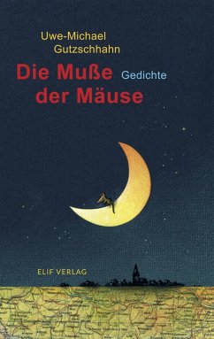 Die Muße der Mäuse - Gutzschhahn, Uwe-Michael