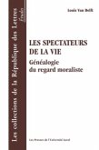 Les spectateurs de la vie: genealogie du regard moraliste (eBook, PDF)