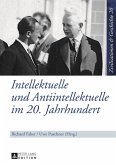 Intellektuelle und Antiintellektuelle im 20. Jahrhundert (eBook, PDF) Intellektuelle und Antiintellektuelle im 20. Jahrhundert (eBook, PDF)
