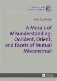 Mosaic of Misunderstanding: Occident, Orient, and Facets of Mutual Misconstrual (eBook, PDF)