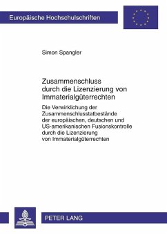 Zusammenschluss durch die Lizenzierung von Immaterialgueterrechten (eBook, PDF) - Spangler, Simon