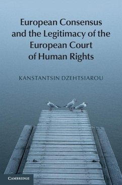 European Consensus and the Legitimacy of the European Court of Human Rights (eBook, ePUB) - Dzehtsiarou, Kanstantsin