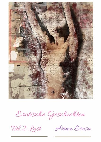 Erotische Kurzgeschichten. Teil 2. Lust (eBook, ePUB)