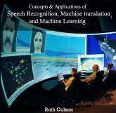 Concepts & Applications of Speech Recognition, Machine translation and Machine Learning (eBook, PDF)