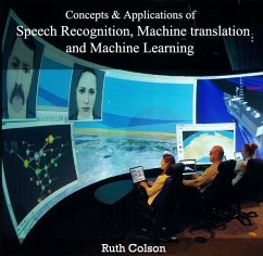 Concepts & Applications of Speech Recognition, Machine translation and Machine Learning (eBook, PDF) - Colson, Ruth