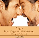 Anger Psychology and Management (Concepts & Applications) (eBook, PDF) Anger Psychology and Management (Concepts & Applications) (eBook, PDF)