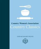 Country Women's Association Country Classics: Over 400 Favourite Recipes