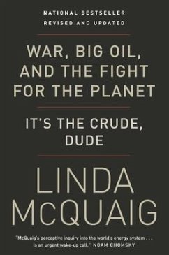 War, Big Oil and the Fight for the Planet: It's the Crude, Dude - Mcquaig, Linda